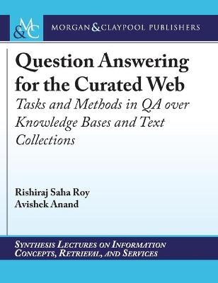 Question Answering for the Curated Web - Rishiraj Saha Roy, Avishek Anand