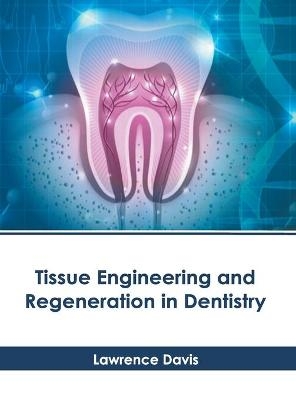 Tissue Engineering and Regeneration in Dentistry - 