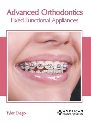 Advanced Orthodontics: Fixed Functional Appliances - 