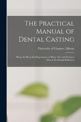 The Practical Manual of Dental Casting [electronic Resource] - 