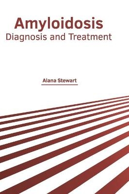 Amyloidosis: Diagnosis and Treatment - 