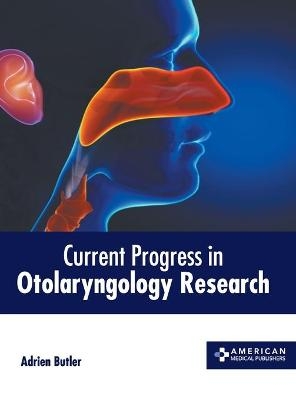 Current Progress in Otolaryngology Research - 