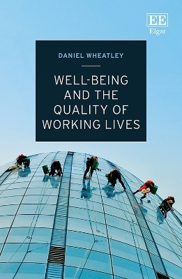 Well-Being and the Quality of Working Lives - Daniel Wheatley