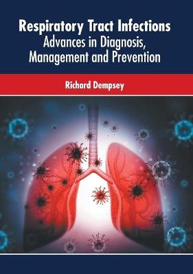 Respiratory Tract Infections: Advances in Diagnosis, Management and Prevention - 