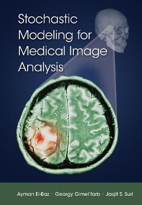 Stochastic Modeling for Medical Image Analysis - Ayman El-Baz, Georgy Gimel’farb, Jasjit S. Suri