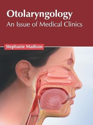 Otolaryngology: An Issue of Medical Clinics - 