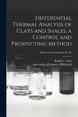 Differential Thermal Analysis of Clays and Shales, a Control and Prospecting Method; Report of Investigations No. 96 - 