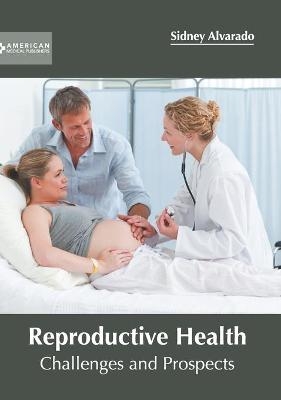 Reproductive Health: Challenges and Prospects - 