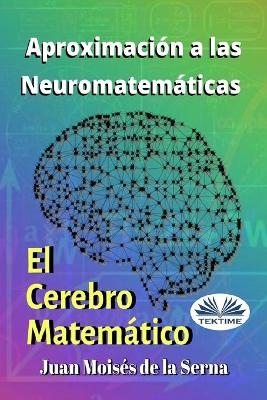 Aproximación A Las Neuromatemáticas -  Juan Moisés De La Serna