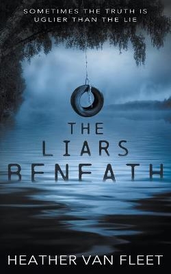 The Liars Beneath - Heather Van Fleet