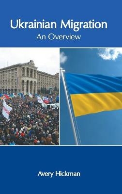 Ukrainian Migration: An Overview - 