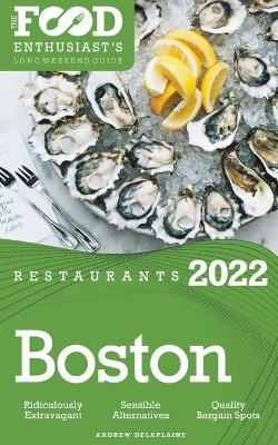 2022 Boston Restaurants - The Food Enthusiast's Long Weekend Guide - Andrew Delaplaine