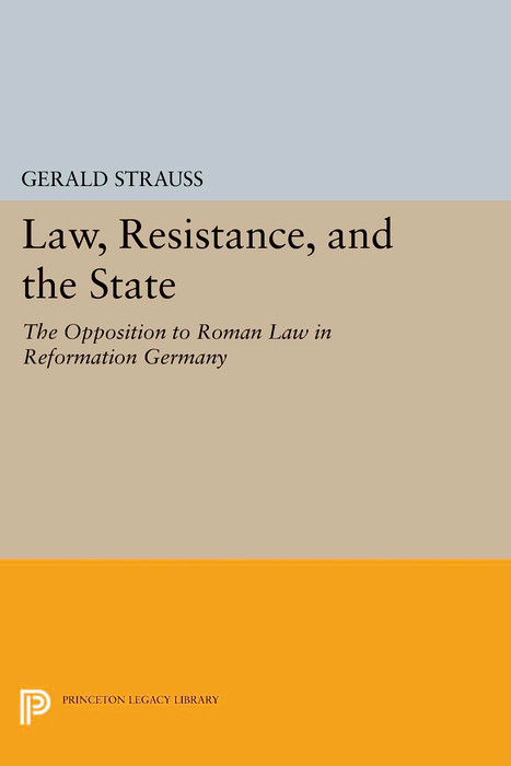 Law, Resistance, and the State -  Gerald Strauss