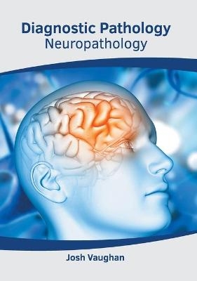 Diagnostic Pathology: Neuropathology - 