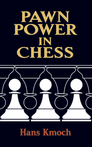 Pawn Power in Chess -  Hans Kmoch