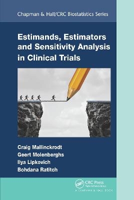 Estimands, Estimators and Sensitivity Analysis in Clinical Trials - Craig Mallinckrodt, Geert Molenberghs, Ilya Lipkovich, Bohdana Ratitch