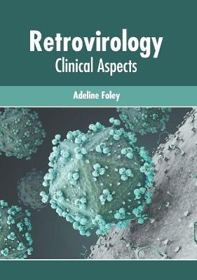 Retrovirology: Clinical Aspects - 