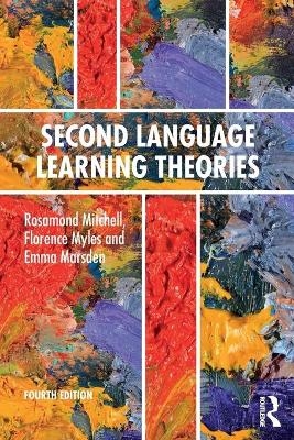 Second Language Learning Theories - Rosamond Mitchell, Florence Myles, Emma Marsden