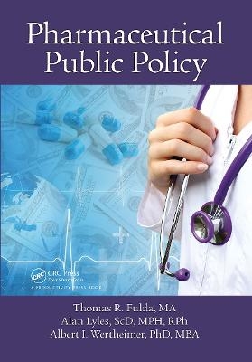 Pharmaceutical Public Policy - Thomas R. Fulda, Alan Lyles, Albert I Wertheimer