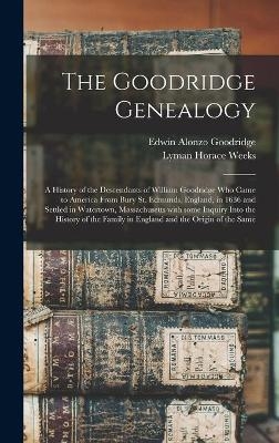 The Goodridge Genealogy - Edwin Alonzo 1840-1916 Goodridge, Lyman Horace Weeks