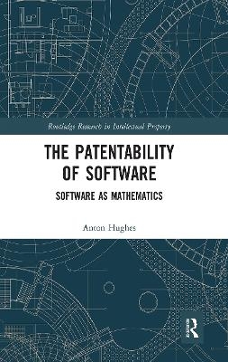 The Patentability of Software - Anton Hughes