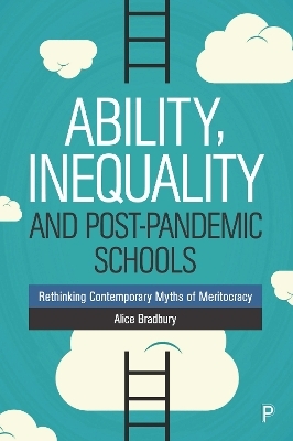 Ability, Inequality and Post-Pandemic Schools - Alice Bradbury