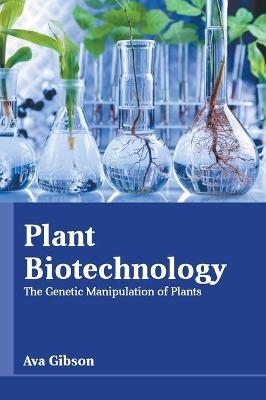 Plant Biotechnology: The Genetic Manipulation of Plants - 