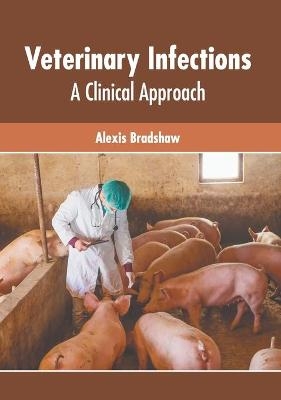 Veterinary Infections: A Clinical Approach - 