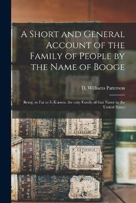 A Short and General Account of the Family of People by the Name of Booge - 