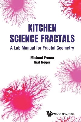 Kitchen Science Fractals: A Lab Manual For Fractal Geometry - Michael Frame, Nial Neger