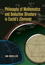 Philosophy of Mathematics and Deductive Structure in Euclid's Elements -  Ian Mueller