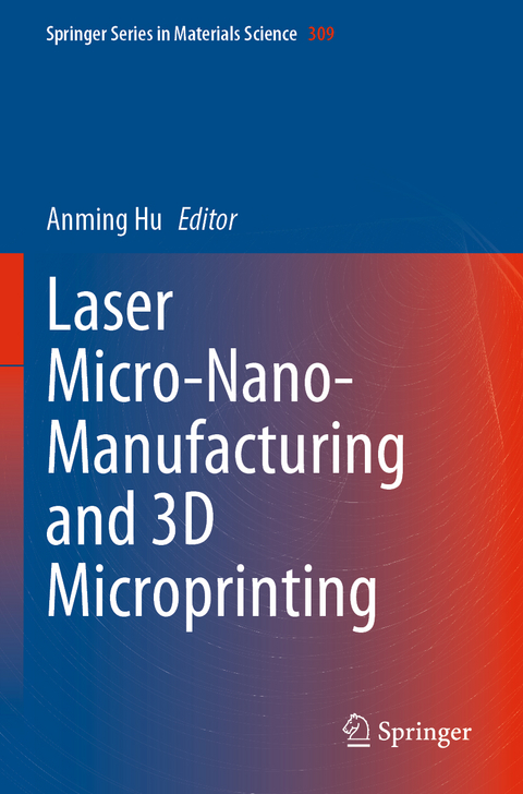 Laser Micro-Nano-Manufacturing and 3D Microprinting - 