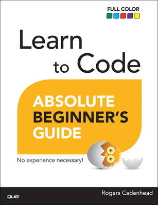 Learn to Code Absolute Beginner's Guide - Rogers Cadenhead