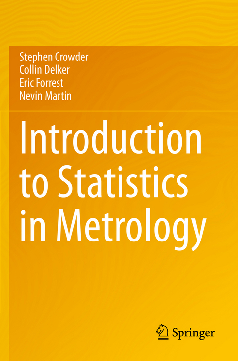 Introduction to Statistics in Metrology - Stephen Crowder, Collin Delker, Eric Forrest, Nevin Martin