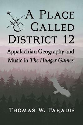 A Place Called District 12 - Thomas W. Paradis