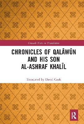 Chronicles of Qalāwūn and his son al-Ashraf Khalīl - Translated by David Cook