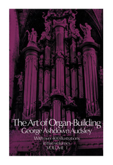 Art of Organ Building, Vol. 1 -  George Ashdown Audsley