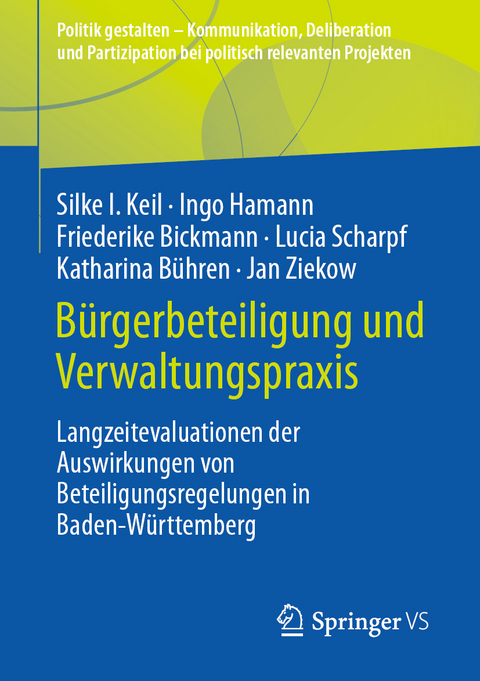 Bürgerbeteiligung und Verwaltungspraxis - Silke I. Keil, Ingo Hamann, Friederike Bickmann, Lucia Scharpf, Katharina Bühren, Jan Ziekow