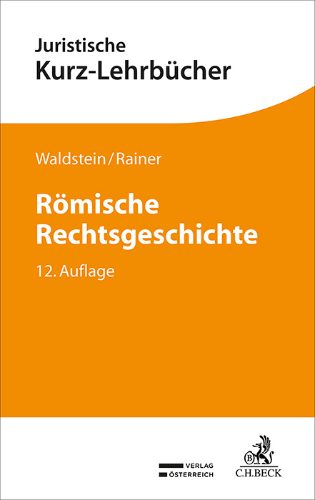 Römische Rechtsgeschichte - Wolfgang Waldstein, J. Michael Rainer, Gerhard Dulckeit, Fritz Schwarz