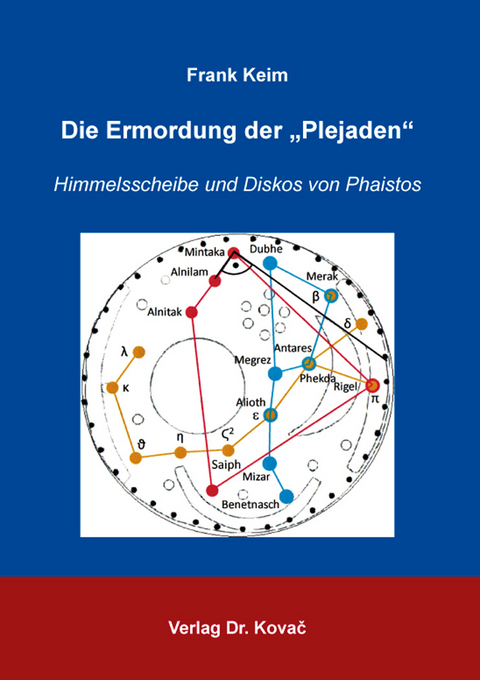 Die Ermordung der „Plejaden“: Himmelsscheibe und Diskos von Phaistos - Frank Keim