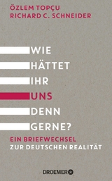 Wie hättet ihr uns denn gerne? - Özlem Topçu, Richard C. Schneider