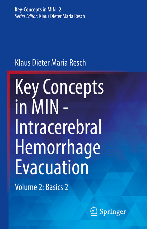 Key Concepts in MIN - Intracerebral Hemorrhage Evacuation - Klaus Dieter Maria Resch