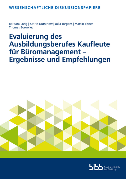 Evaluierung des Ausbildungsberufes Kaufleute für Büromanagement – Ergebnisse und Empfehlungen - Barbara Lorig, Katrin Gutschow, Julia Jörgens, Martin Elsner, Thomas Borowiec