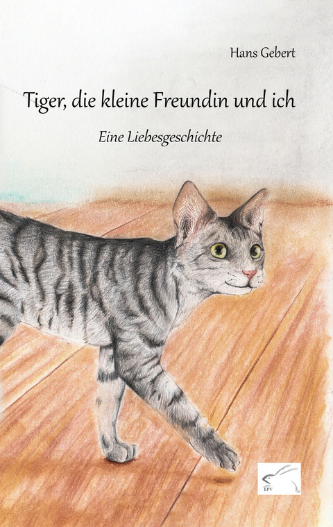 Tiger, die kleine Freundin und ich - Hans Gebert