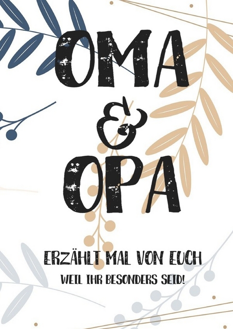 Oma &amp; Opa, erzählt mal: Außergewöhnliches, persönliches und kreatives Geschenk für die Großeltern | Liebevolles Erinnerungsbuch "Opa, Oma erzähl mal"! - Buchfaktur Verlag