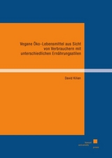 Vegane Öko-Lebensmittel aus Sicht von Verbrauchern mit unterschiedlichen Ernährungsstilen - David Kilian