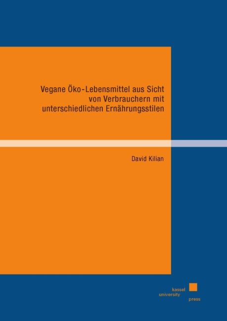 Vegane Öko-Lebensmittel aus Sicht von Verbrauchern mit unterschiedlichen Ernährungsstilen - David Kilian