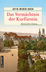 Das Vermächtnis der Kurfürstin - Jutta Weber-Bock