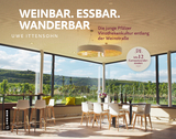 Weinbar. Essbar. Wanderbar - Uwe Ittensohn