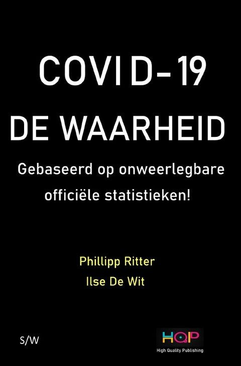 COVID - 19 DE WAARHEID Gebaased op onweerlegbare officiële statistieken! - Phillipp Ritter